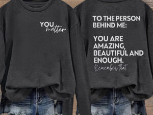 Women You Matter To The Person Behind Me Letter Print T-Shirt Casual Long Sleeve Round Neck Shirts Tops Inspirational Graphic Tee
